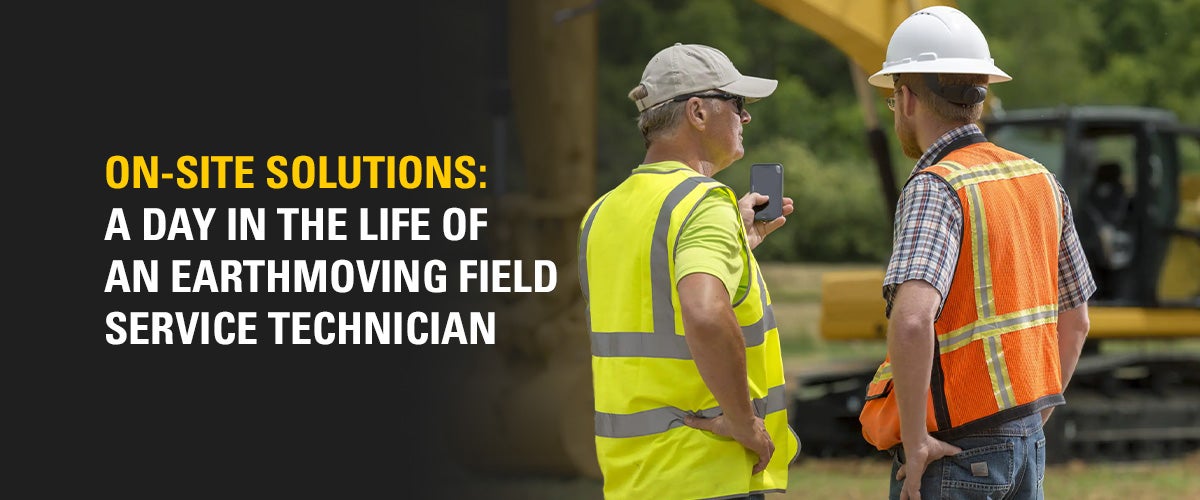 On-Site Solutions: A Day in the Life of an Earthmoving Field Service Technician